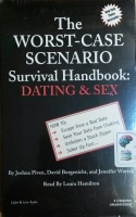 The Worst-Case Scenario Survival Handbook: Dating and Sex written by Joshua Piven, David Borgenicht and Jennifer Worick performed by Laura Hamilton on Cassette (Unabridged)